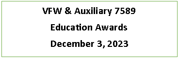 Text Box: VFW & Auxiliary 7589Education AwardsDecember 3, 2023