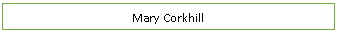 Text Box: Mary Corkhill